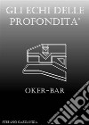 Gli Echi delle Profondità - Oker-Bar. E-book. Formato EPUB ebook di Stefano Gazzaniga