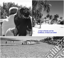 Florida and the Caribbean in black and white. E-book. Formato PDF ebook di Michele Filippelli