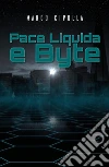 Pace Liquida e Byte. E-book. Formato EPUB ebook di Marco Cipolla