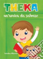 Theka un'amica da salvare. E-book. Formato EPUB