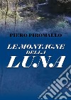 Le montagne della luna. E-book. Formato PDF ebook di Piero Piromallo
