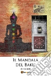 Il Mandala del Baku. E-book. Formato EPUB ebook di Marco Melis