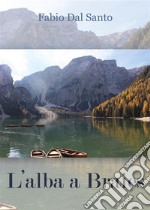 L'alba a Braies. E-book. Formato PDF ebook