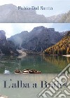 L'alba a Braies. E-book. Formato PDF ebook di Fabio Dal Santo