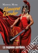 Alamona Elander vol.3 - La legione perduta. E-book. Formato PDF ebook