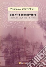 Una vita controvento. E-book. Formato EPUB ebook