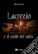 Lucrezio e il canto del nulla. E-book. Formato PDF ebook