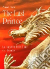 The last prince - La leggenda della Tigre e il Dragone. E-book. Formato PDF ebook di Manuel Mura