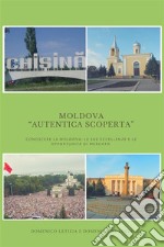 Moldova: “Autentica Scoperta”. E-book. Formato PDF ebook