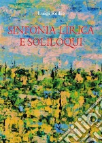 Sinfonia Lirica e Soliloqui. E-book. Formato PDF ebook