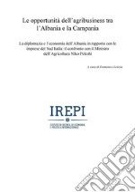 Le opportunità dell’agribusiness tra l’Albania e la Campania. E-book. Formato PDF ebook