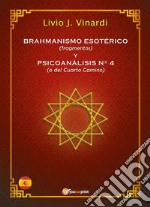 BRAHMANISMO ESOTÉRICO (fragmentos) y PSICOANÁLISIS Nº 4 (o del Cuarto Camino) (EN ESPAÑOL). E-book. Formato PDF ebook