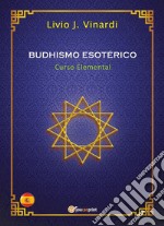 BUDHISMO ESOTÉRICO – Curso Elemental (EN ESPAÑOL). E-book. Formato PDF ebook