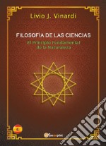 FILOSOFÍA DE LAS CIENCIAS – El Principio Fundamental de la Naturaleza (EN ESPAÑOL). E-book. Formato PDF ebook