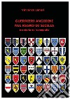 Guerrieri Angioini nel Regno di Sicilia. E-book. Formato EPUB ebook