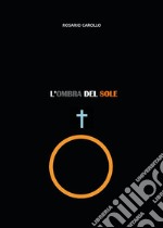 L'Ombra del Sole. E-book. Formato PDF ebook