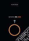 L'Ombra del Sole. E-book. Formato PDF ebook