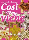 Così come viene. I risotti. E-book. Formato EPUB ebook