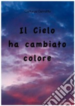 Il cielo ha cambiato colore. E-book. Formato PDF ebook