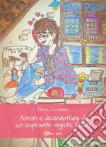 Amori e disavventure di un aspirante regista fallito. E-book. Formato EPUB ebook