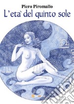 L'età del quinto sole. E-book. Formato PDF ebook