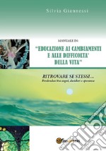 Manuale in 'Educazione ai Cambiamenti e alle Difficoltà della Vita', Ritrovare se stessi perdendosi tra sogni, desideri e speranze. E-book. Formato EPUB ebook