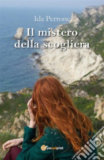 Il mistero della scogliera. E-book. Formato EPUB ebook di Ida Perrone