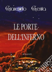 Le porte dell'inferno. E-book. Formato EPUB ebook di Giancarlo Genta