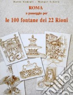 Roma a passeggio per le 100 Fontane dei 22 Rioni. E-book. Formato EPUB