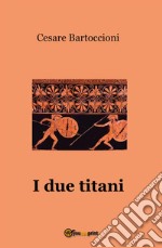 I due titani. E-book. Formato EPUB ebook