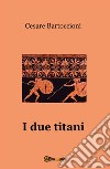 I due titani. E-book. Formato EPUB ebook