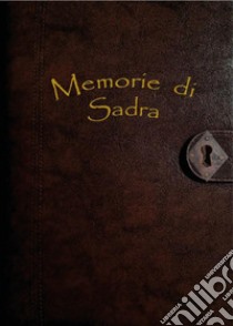 Memorie di Sadra. E-book. Formato EPUB ebook di Ingrid Ippoliti