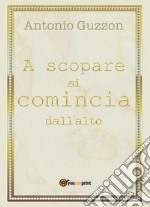 A scopare si comincia dall'alto. E-book. Formato EPUB