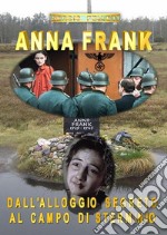 Anna Frank. Dall'alloggio segreto al campo di sterminio. E-book. Formato EPUB ebook