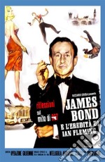 James Bond e l'eredità di Ian Fleming. E-book. Formato PDF ebook