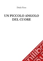 Un piccolo angolo del cuore. E-book. Formato PDF ebook