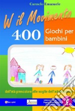 Viva il Movimento. 400 Giochi per bambini dall'età prescolare alle soglie dell'adolescenza. E-book. Formato EPUB ebook