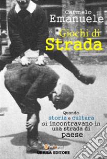 Giochi di Strada. E-book. Formato EPUB ebook di Carmelo Emanuele