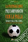 La preparazione precampionato con la palla. E-book. Formato EPUB ebook