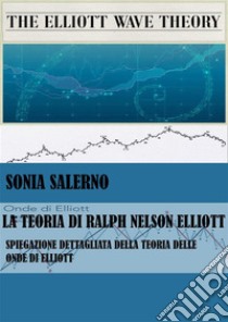 La Teoria di Ralph Nelson Elliott. E-book. Formato PDF ebook di SONIA SALERNO