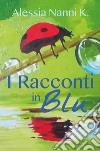 I Racconti in Blu. E-book. Formato PDF ebook