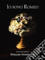 Io sono Romeo. E-book. Formato EPUB ebook