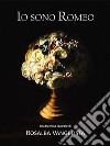 Io sono Romeo. E-book. Formato EPUB ebook di Rosalba Vangelista