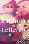 Il Rifugio del Letterato. E-book. Formato PDF ebook di Alessia Nanni K