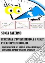 Strategia d'investimento a 5 minuti per le opzioni binarie. E-book. Formato PDF ebook