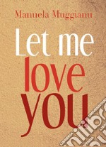 Let me love you. E-book. Formato PDF ebook