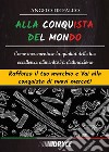 Alla Conquista Del Mondo. E-book. Formato EPUB ebook