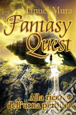 Fantasy Quest - Alla ricerca dell&apos;urna perduta. E-book. Formato PDF ebook