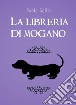 La libreria di mogano. E-book. Formato EPUB ebook