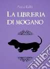 La libreria di mogano. E-book. Formato EPUB ebook